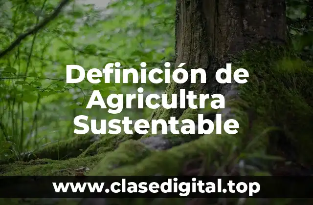 Definición de Agricultra Sustentable