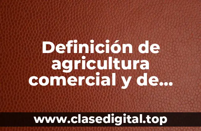 Ejemplos de agricultura comercial