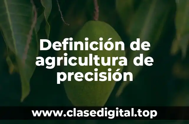 Definición de agricultura de precisión