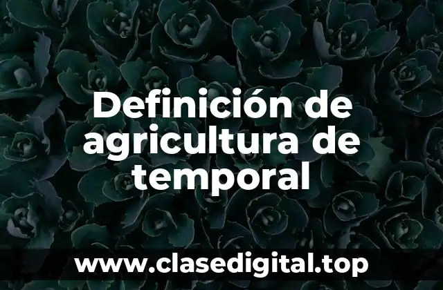 Definición de agricultura de temporal