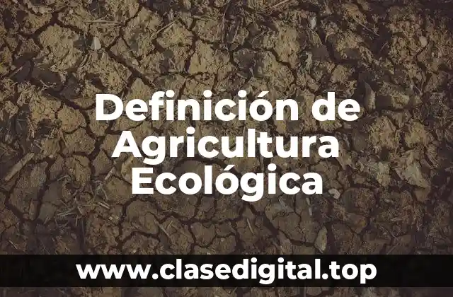 Definición técnica de Agricultura Ecológica