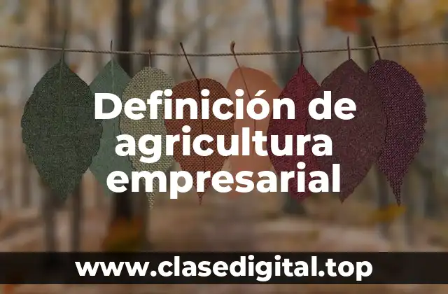 Definición de agricultura empresarial