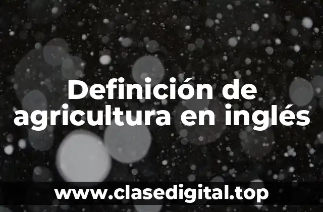 Definición de agricultura en inglés