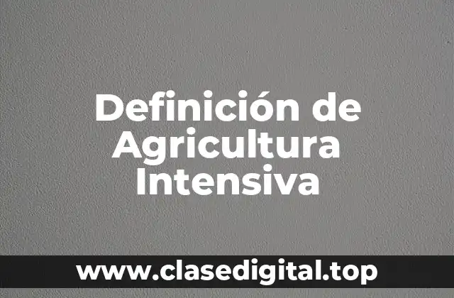 Ejemplos de Agricultura Intensiva