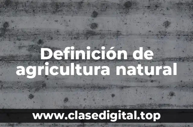 Definición de agricultura natural