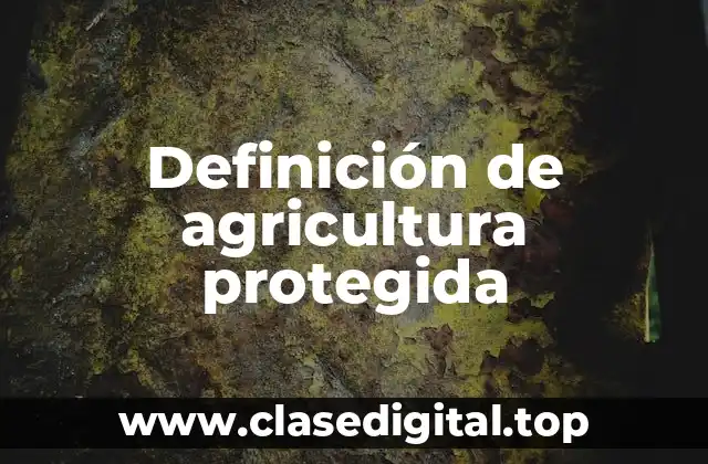 Definición de agricultura protegida