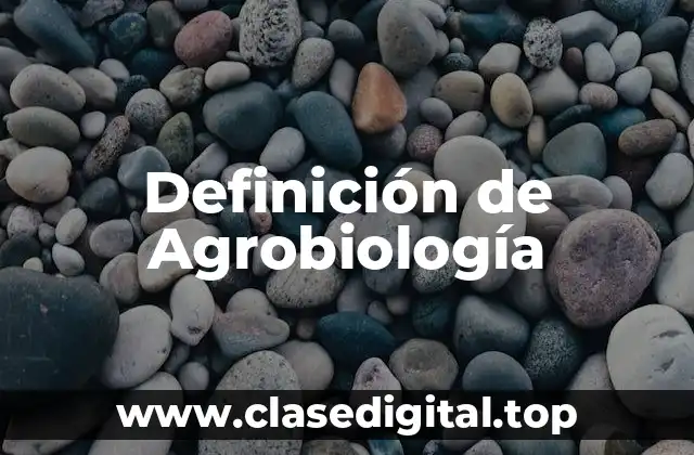 Definición de Agrobiología
