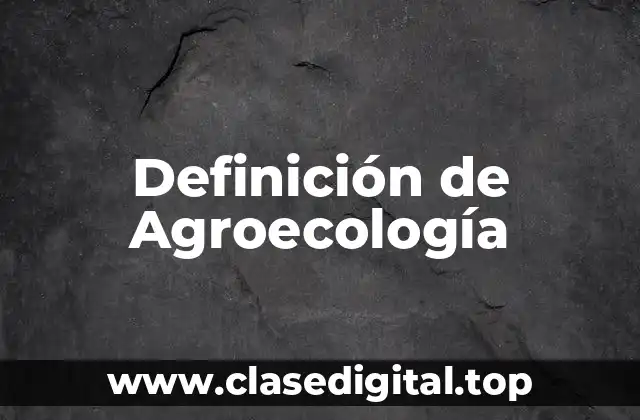 Definición de Agroecología