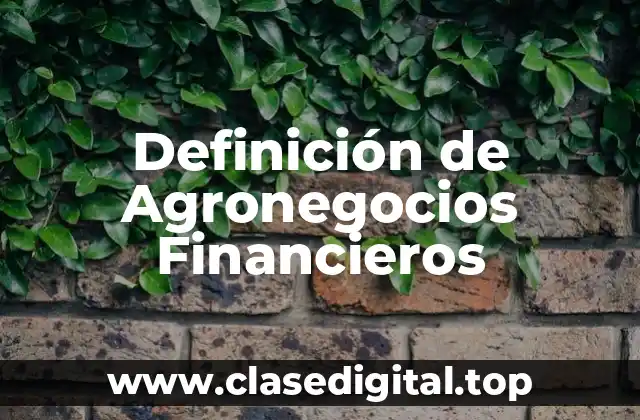 Definición de Agronegocios Financieros