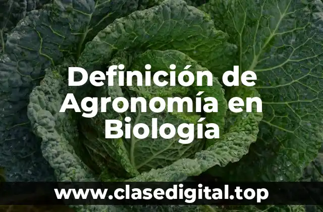 Definición de Agronomía en Biología