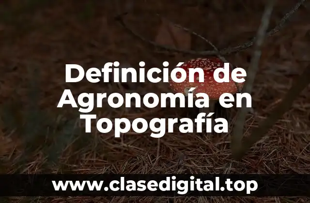 Definición de Agronomía en Topografía