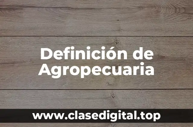 Definición de Agropecuaria
