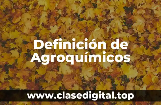 Definición técnica de Agroquímico