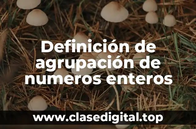Definición de agrupación de numeros enteros