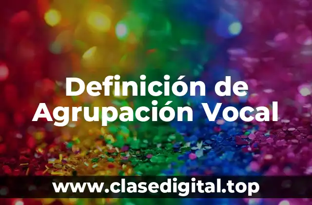 Definición de Agrupación Vocal