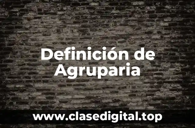 Definición de Agruparia