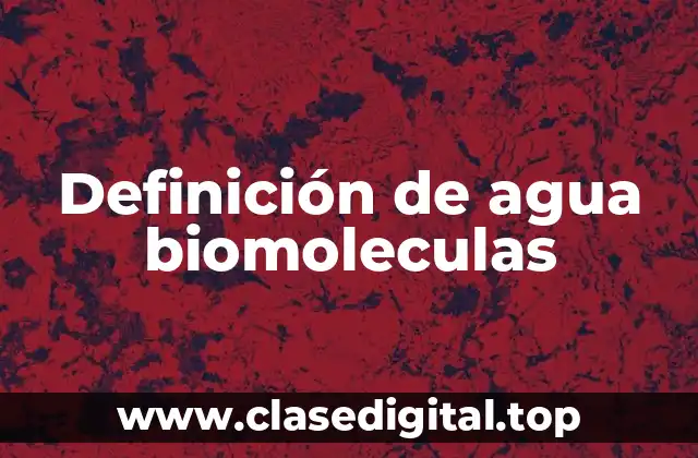 Definición de agua biomoleculas