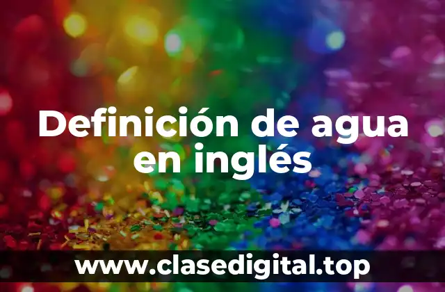 Definición técnica de agua en inglés