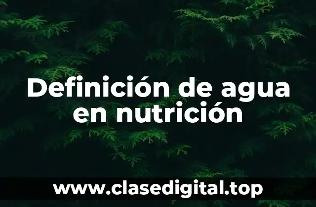 Definición de agua en nutrición