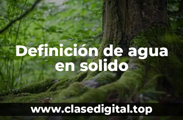 Definición de agua en solido