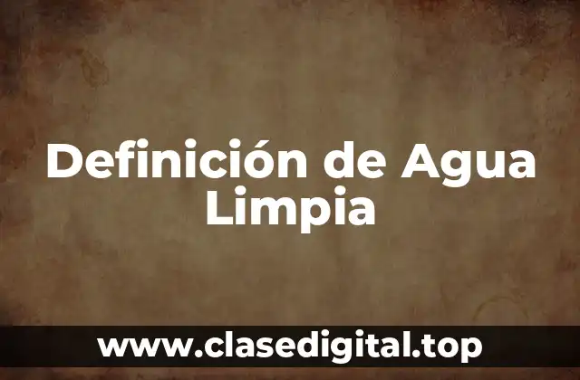Definición de Agua Limpia