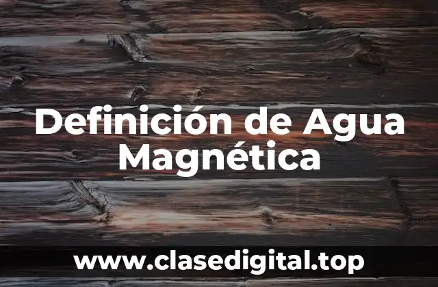 Definición de Agua Magnética