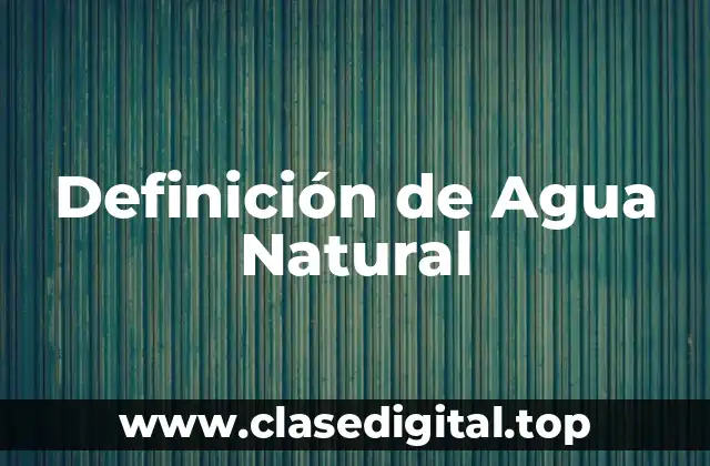 Definición de Agua Natural