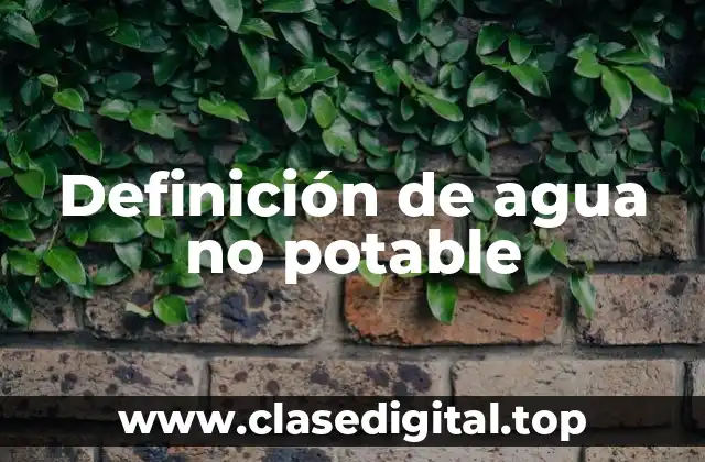 Definición de agua no potable