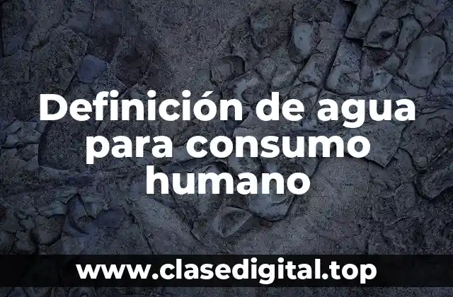 Definición de agua para consumo humano