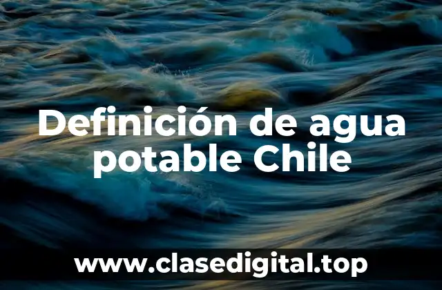 Definición de agua potable Chile