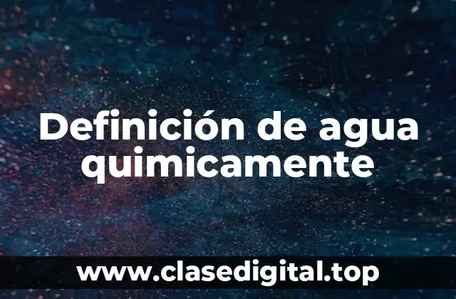 Definición de agua quimicamente