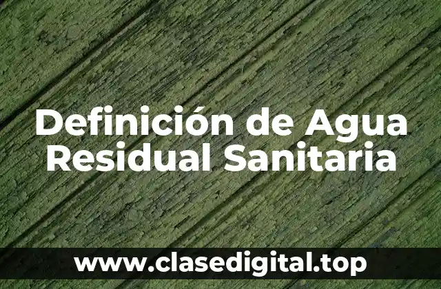 Definición de Agua Residual Sanitaria