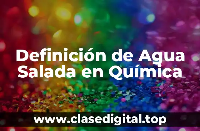Definición de Agua Salada en Química