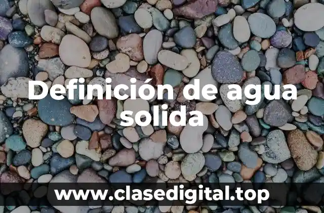 Definición de agua solida