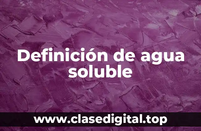 Definición de agua soluble