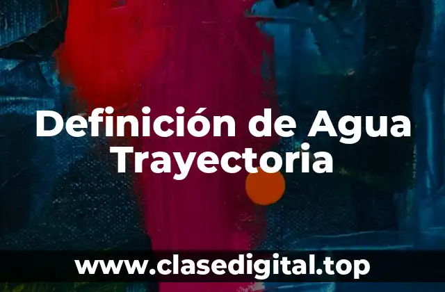 Definición de Agua Trayectoria