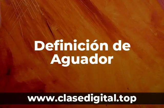 Definición de Aguador