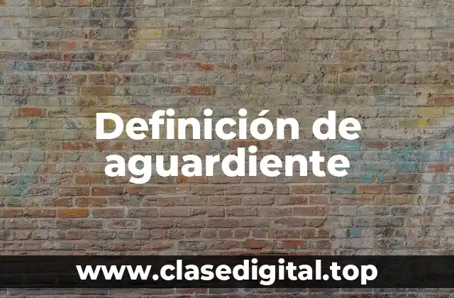 Definición de aguardiente