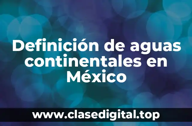 Definición de aguas continentales en México