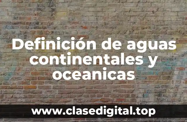 Definición de aguas continentales y oceanicas