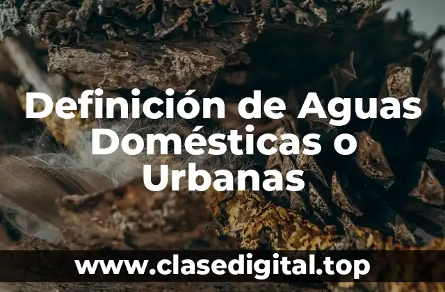 Definición de Aguas Domésticas o Urbanas
