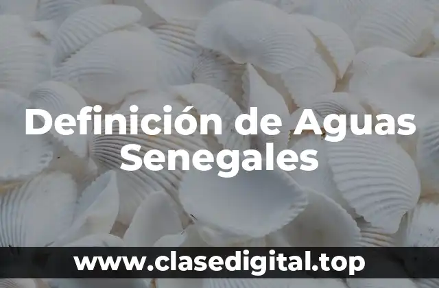 Definición de Aguas Senegales