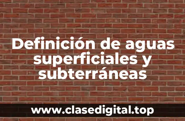 Definición de aguas superficiales y subterráneas