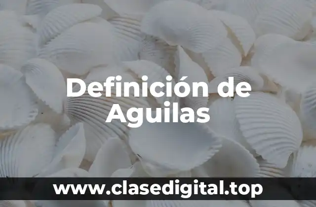 Definición de Aguilas