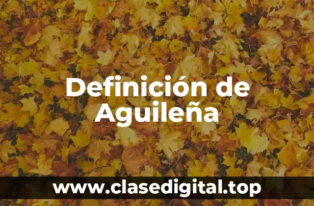 Definición de Aguileña