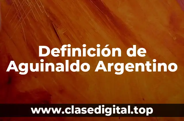 Definición de Aguinaldo Argentino
