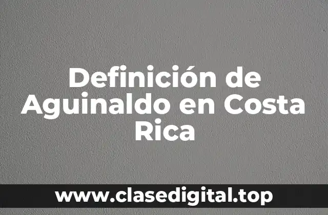 Definición de Aguinaldo en Costa Rica