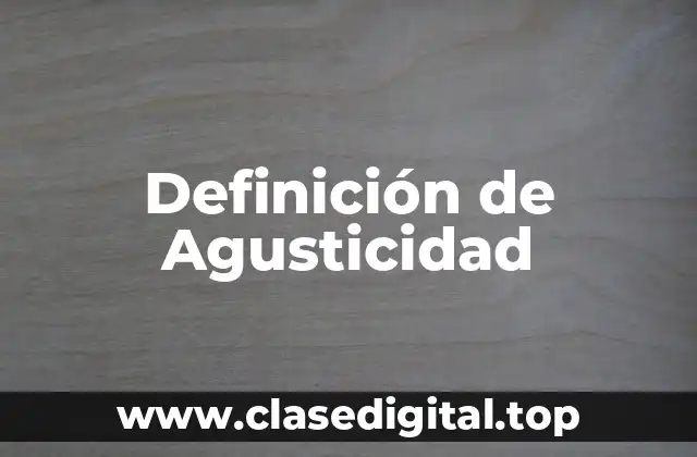 Definición de Agusticidad