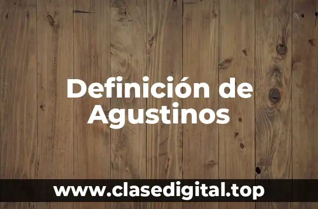 Definición de Agustinos