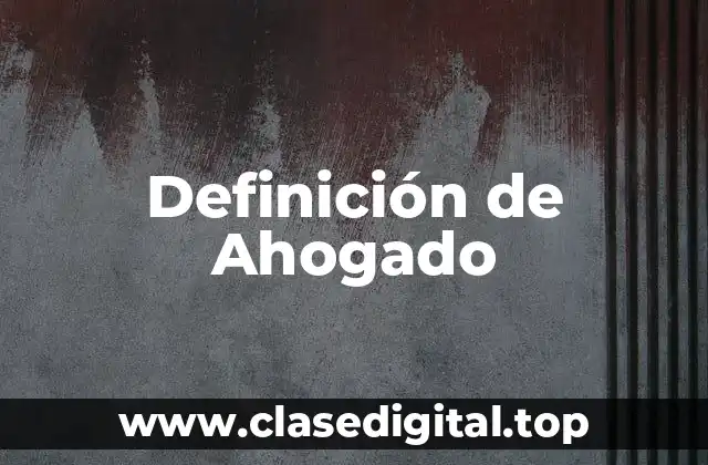 Definición técnica de Ahogado